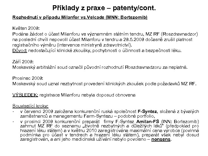 Příklady z praxe – patenty/cont. Rozhodnutí v případu Milanfor vs. Velcade (MNN: Bortezomib) Květen