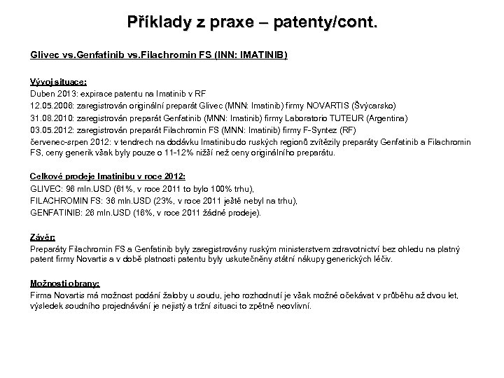 Příklady z praxe – patenty/cont. Glivec vs. Genfatinib vs. Filachromin FS (INN: IMATINIB) Vývoj