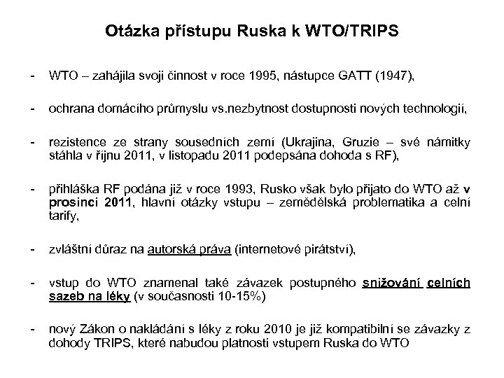 Otázka přístupu Ruska k WTO/TRIPS - WTO – zahájila svoji činnost v roce 1995,