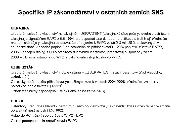 Specifika IP zákonodárství v ostatních zemích SNS UKRAJINA Úřad průmyslového vlastnictví na Ukrajině –