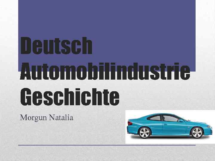 Deutsch Automobilindustrie Geschichte Morgun Natalia 
