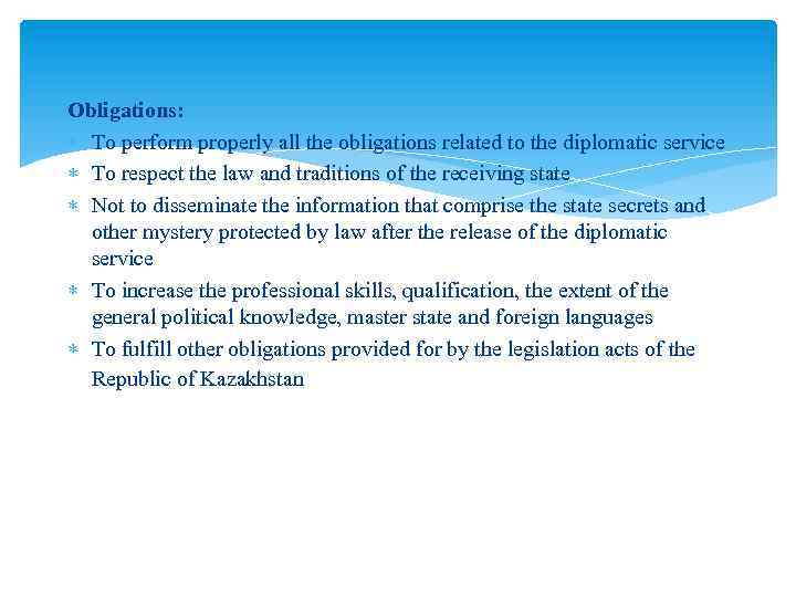 Obligations: To perform properly all the obligations related to the diplomatic service To respect