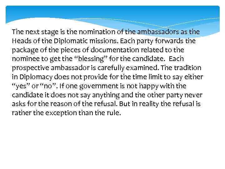 The next stage is the nomination of the ambassadors as the Heads of the