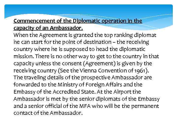 Commencement of the Diplomatic operation in the capacity of an Ambassador. When the Agreement