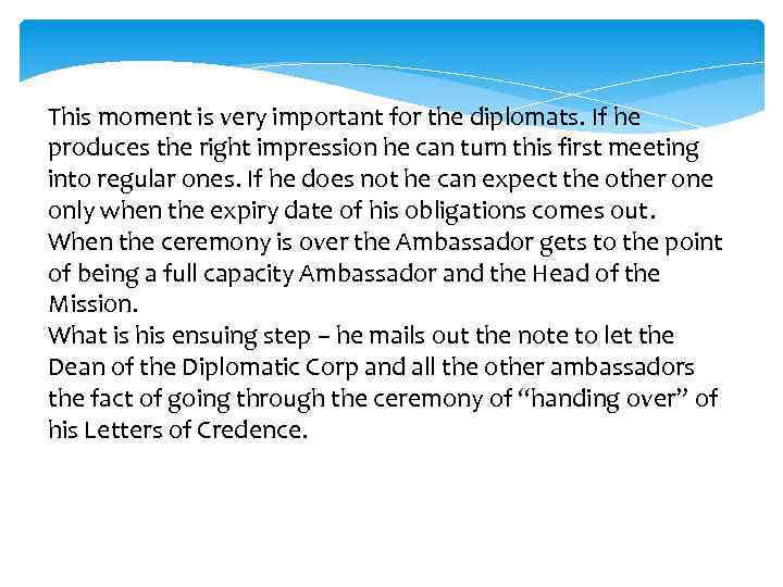 This moment is very important for the diplomats. If he produces the right impression