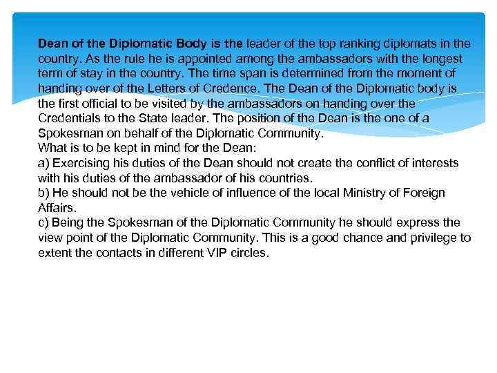 Dean of the Diplomatic Body is the leader of the top ranking diplomats in