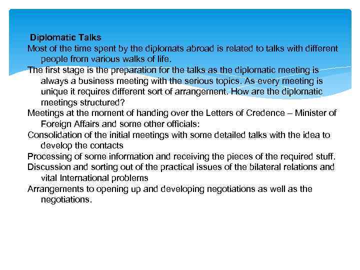 Diplomatic Talks Most of the time spent by the diplomats abroad is related to