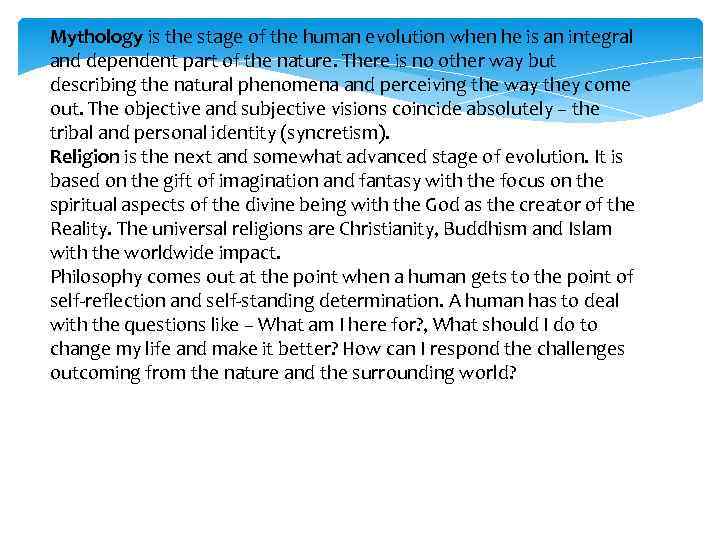 Mythology is the stage of the human evolution when he is an integral and