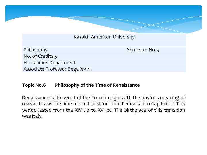 Kazakh-American University Philosophy No. of Credits 3 Humanities Department Associate Professor Begaliev N. Topic