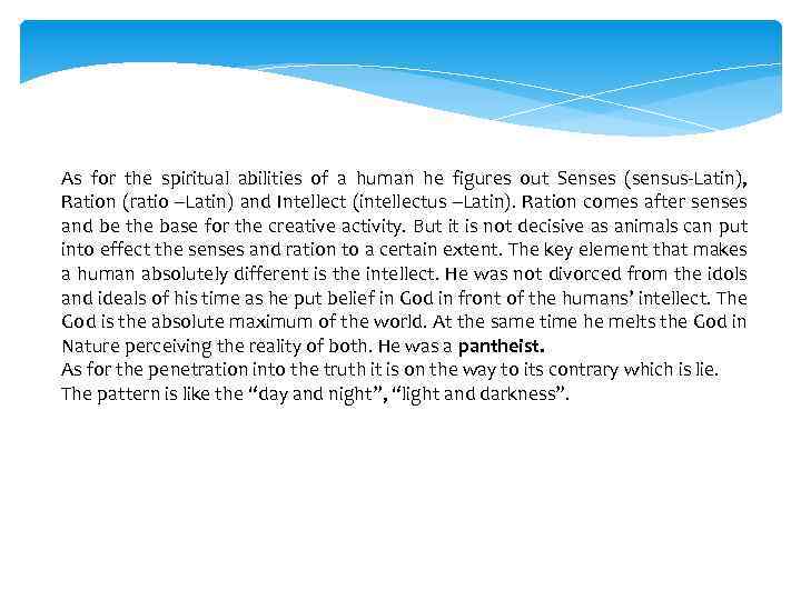 As for the spiritual abilities of a human he figures out Senses (sensus-Latin), Ration