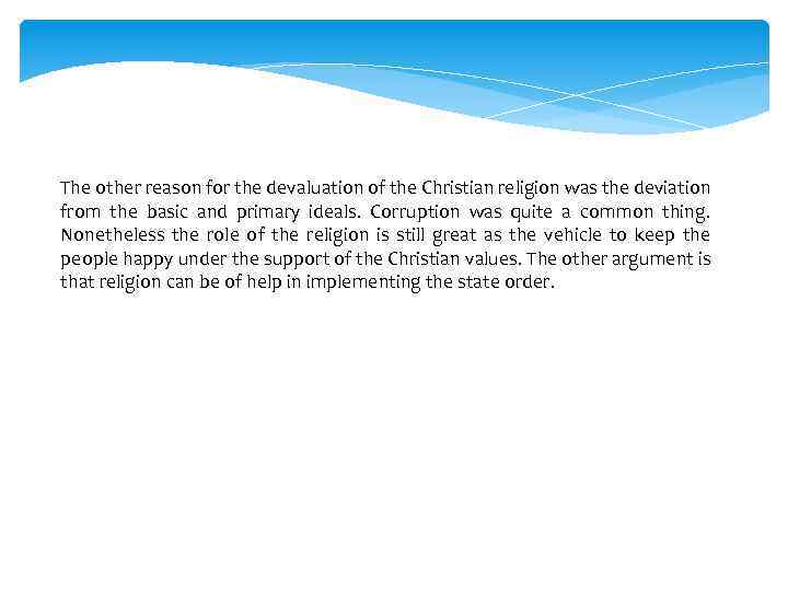 The other reason for the devaluation of the Christian religion was the deviation from