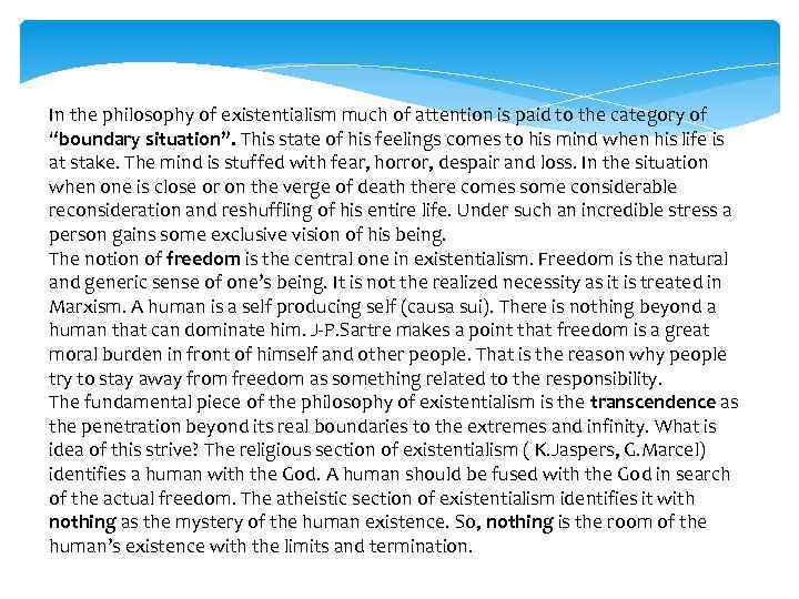 In the philosophy of existentialism much of attention is paid to the category of