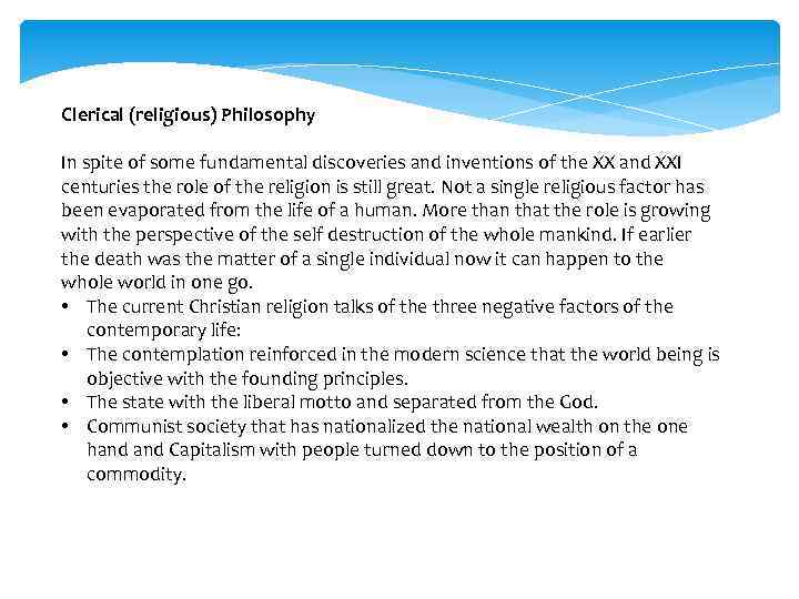 Clerical (religious) Philosophy In spite of some fundamental discoveries and inventions of the XX