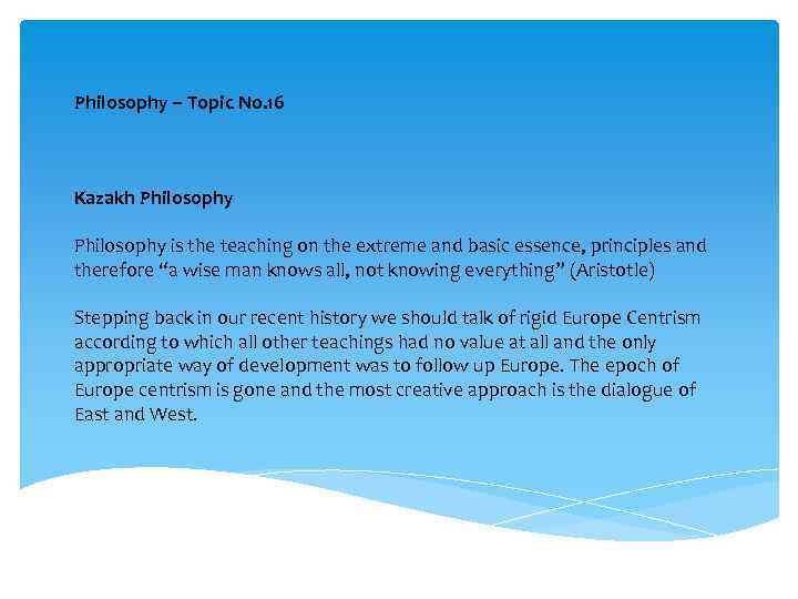 Philosophy – Topic No. 16 Kazakh Philosophy is the teaching on the extreme and