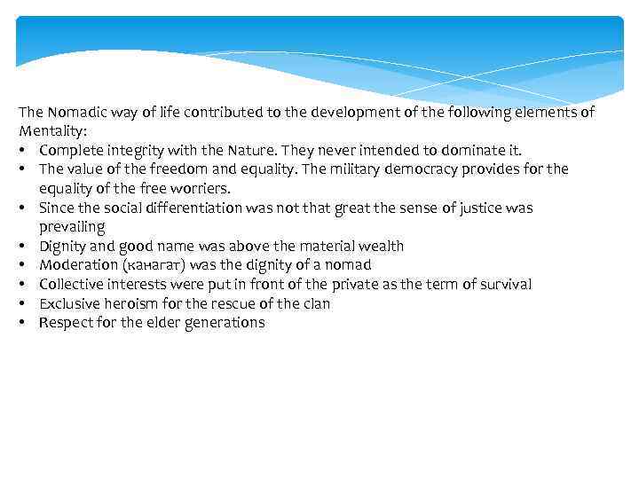 The Nomadic way of life contributed to the development of the following elements of