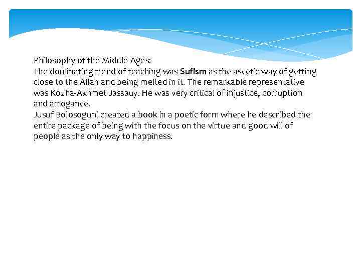 Philosophy of the Middle Ages: The dominating trend of teaching was Sufism as the