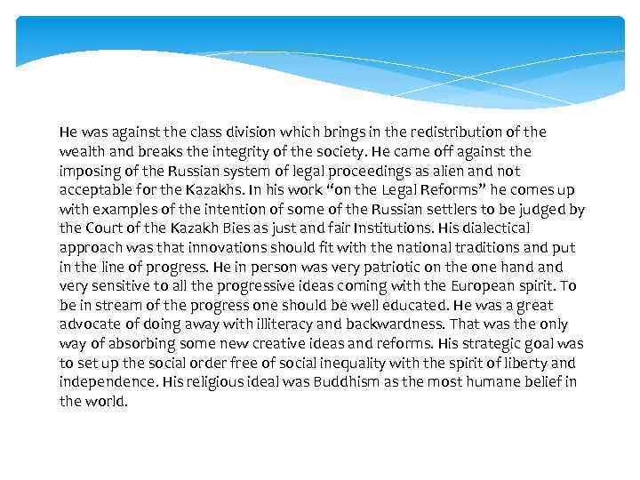 He was against the class division which brings in the redistribution of the wealth