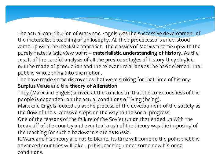 The actual contribution of Marx and Engels was the successive development of the materialistic