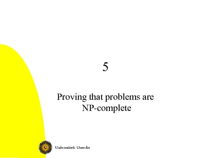5 Proving that problems are NP-complete 