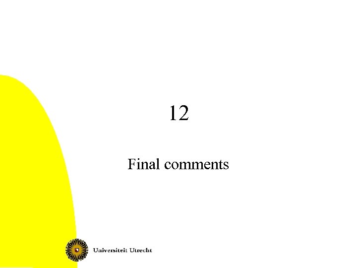 12 Final comments 