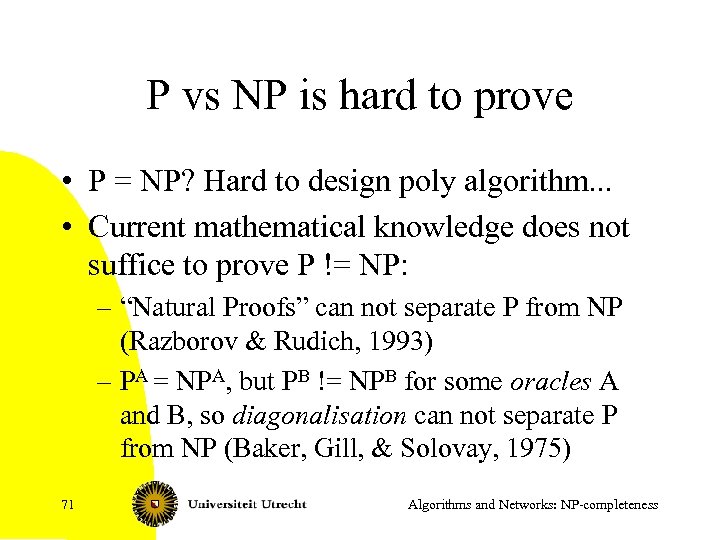 P vs NP is hard to prove • P = NP? Hard to design