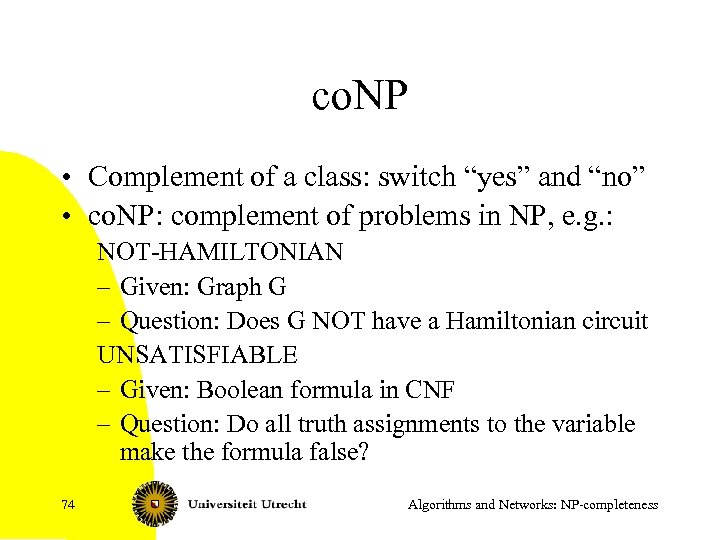 co. NP • Complement of a class: switch “yes” and “no” • co. NP: