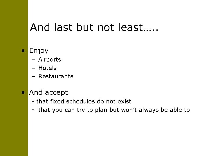 And last but not least…. . • Enjoy – Airports – Hotels – Restaurants