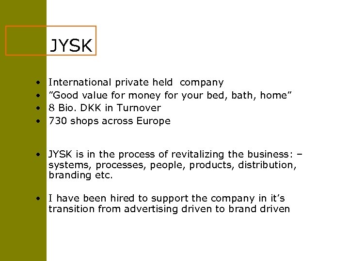 JYSK • • International private held company ”Good value for money for your bed,