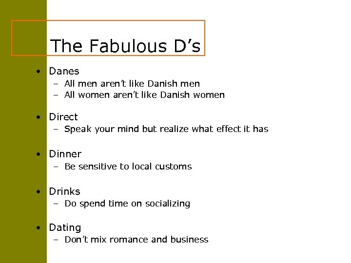 The Fabulous D’s • Danes – All men aren’t like Danish men – All