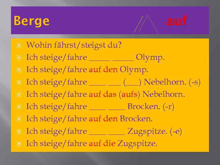 Berge auf Wohin fährst/steigst du? Ich steige/fahre _____ Olymp. Ich steige/fahre auf den Olymp.