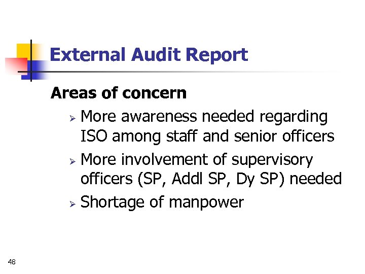 External Audit Report Areas of concern Ø More awareness needed regarding ISO among staff