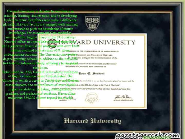 Harvard University is devoted to excellence in teaching, learning, and research, and to developing