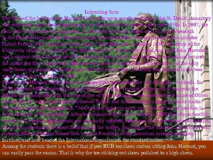 Interesting facts The bells of the belfry of the Harvard University were previously held