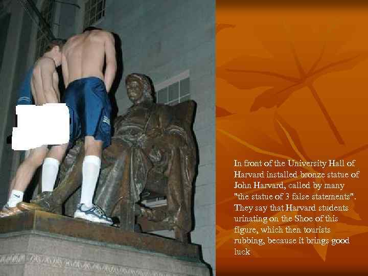 In front of the University Hall of Harvard installed bronze statue of John Harvard,