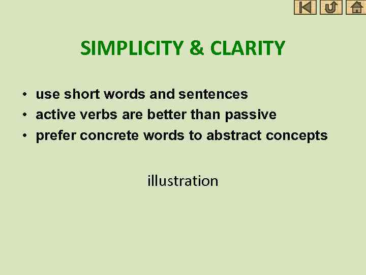 SIMPLICITY & CLARITY • use short words and sentences • active verbs are better