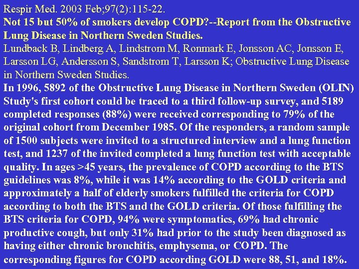 Respir Med. 2003 Feb; 97(2): 115 -22. Not 15 but 50% of smokers develop