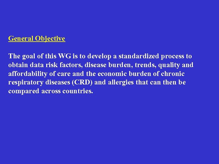 General Objective The goal of this WG is to develop a standardized process to