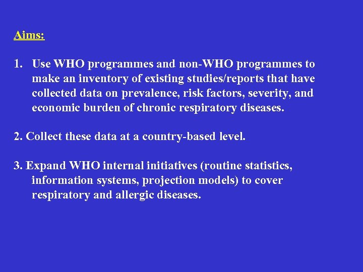 Aims: 1. Use WHO programmes and non-WHO programmes to make an inventory of existing