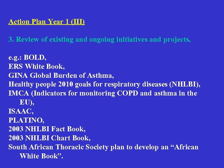 Action Plan Year 1 (III) 3. Review of existing and ongoing initiatives and projects,