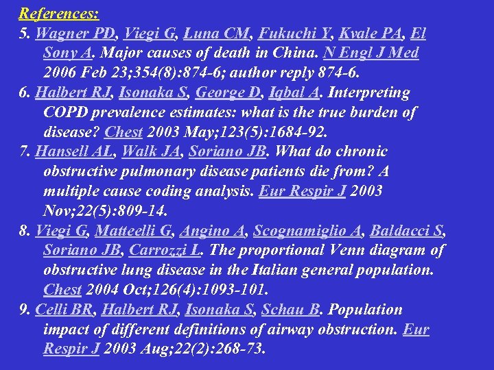 References: 5. Wagner PD, Viegi G, Luna CM, Fukuchi Y, Kvale PA, El Sony