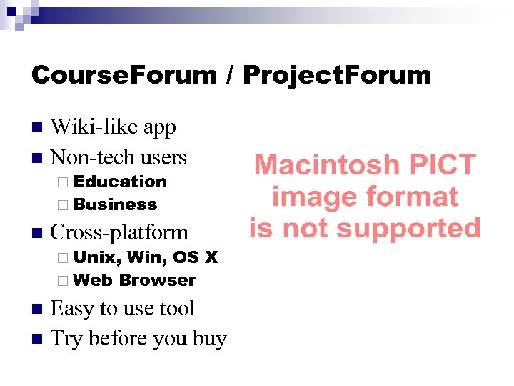 Course. Forum / Project. Forum Wiki-like app n Non-tech users n ¨ Education ¨