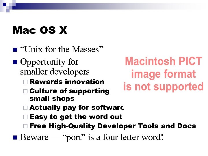 Mac OS X “Unix for the Masses” n Opportunity for smaller developers n ¨