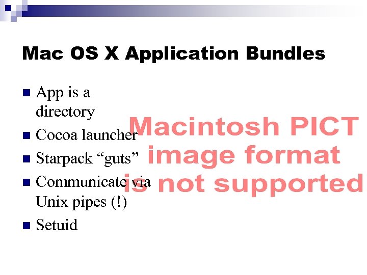 Mac OS X Application Bundles App is a directory n Cocoa launcher n Starpack