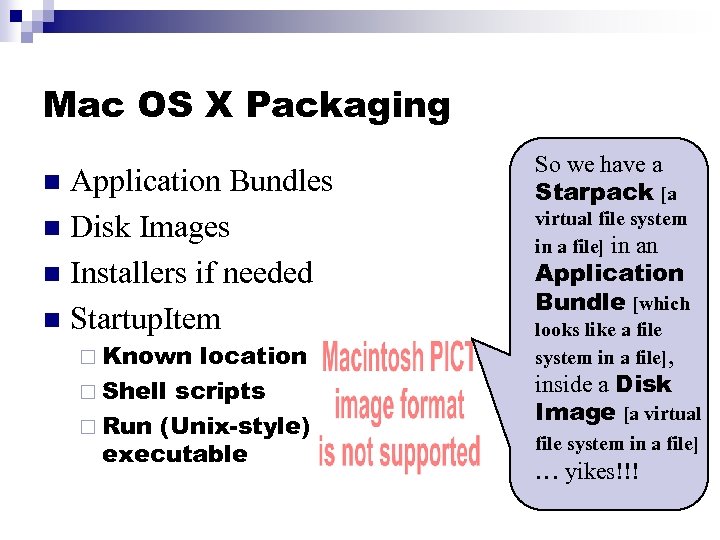 Mac OS X Packaging Application Bundles n Disk Images n Installers if needed n