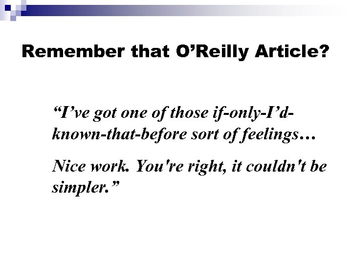 Remember that O’Reilly Article? “I’ve got one of those if-only-I’dknown-that-before sort of feelings… Nice
