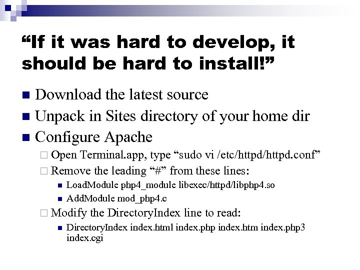 “If it was hard to develop, it should be hard to install!” Download the
