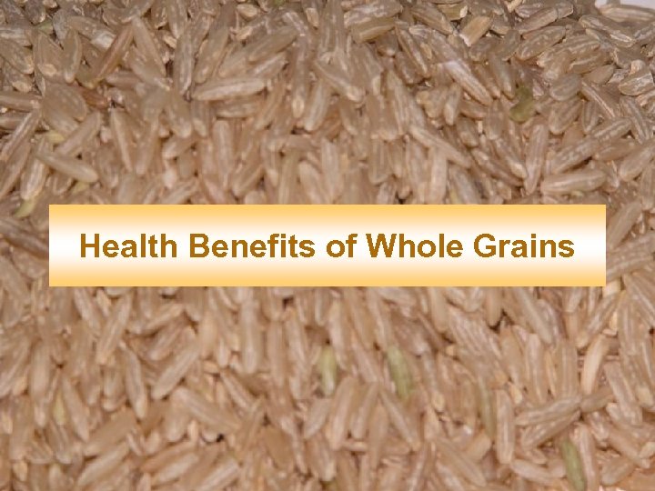 Health Benefits of Whole Grains 