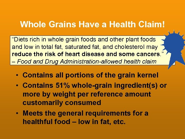 Whole Grains Have a Health Claim! “Diets rich in whole grain foods and other