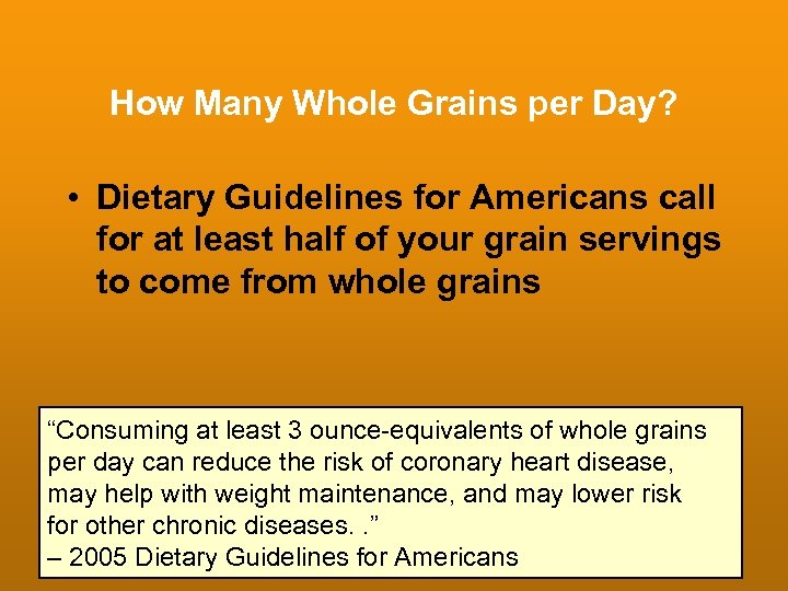 How Many Whole Grains per Day? • Dietary Guidelines for Americans call for at