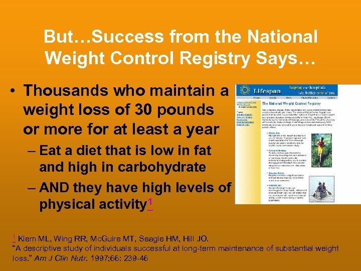 But…Success from the National Weight Control Registry Says… • Thousands who maintain a weight